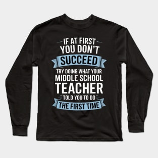 Middle School Teacher Appreciation Gift Long Sleeve T-Shirt